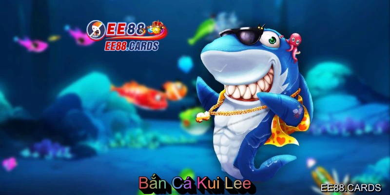 Bắn cá Kui Lee tại EE88